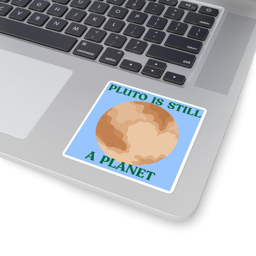 Pluto Is Still a Planet Square Sticker — Retro Planetary Space Decal for Laptops & Water Bottles