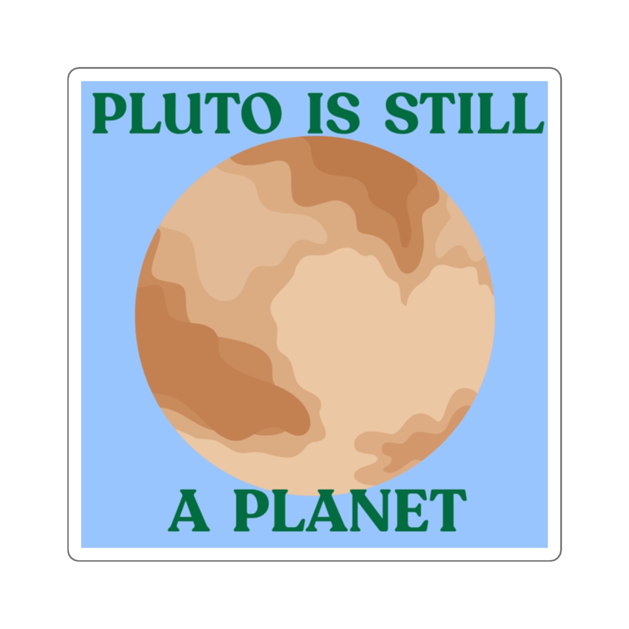 Pluto Is Still a Planet Square Sticker — Retro Planetary Space Decal for Laptops & Water Bottles